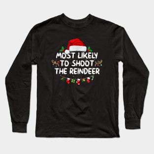 Most Likely To Shoot The Reindeer Long Sleeve T-Shirt